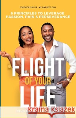 The Flight Of Your Life Charles Bailey, Yvana Bailey, Dr Jay Barnett 9798990464506 Inspire Ink & Co. Publishing House - książka
