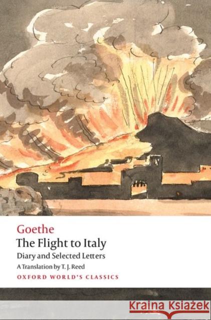 The Flight to Italy: Diary and Selected Letters Johann Wolfgang von Goethe 9780198901228 OUP OXFORD - książka