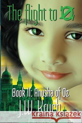 The Flight to Oz Book II: Anusha of Oz James/J Walter/W Krych 9781974369096 Createspace Independent Publishing Platform - książka