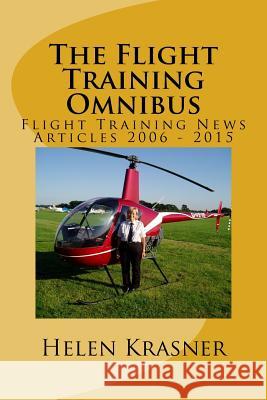 The Flight Training Omnibus: Flight Training News Articles 2006 - 2015 MS Helen Krasner 9781507788585 Createspace - książka