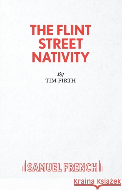 The Flint Street Nativity Tim Firth 9780573111310 Samuel French Ltd - książka