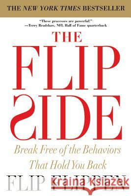 The Flip Side: Break Free of the Behaviors That Hold You Back Flip Flippen 9780446581325 Springboard Press - książka