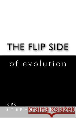 The Flip Side of Evolution John Stephenson Kirk Stephenson 9780983754602 Rhaeadr Publishing - książka