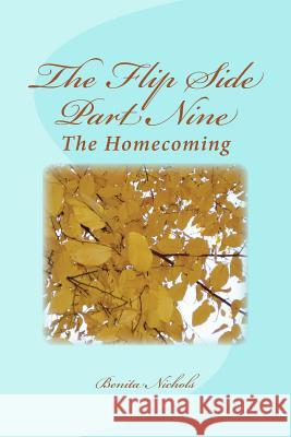 The Flip Side Part Nine: The Homecoming Benita Nichols 9781523421046 Createspace Independent Publishing Platform - książka