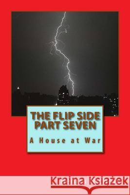 The Flip Side Part Seven: A House at War Benita Nichols 9781523420629 Createspace Independent Publishing Platform - książka