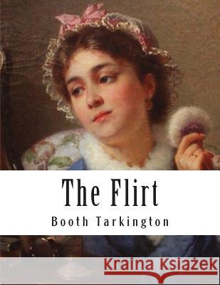 The Flirt Booth Tarkington 9781500280499 Createspace - książka