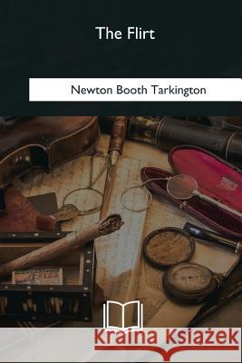 The Flirt Newton Booth Tarkington 9781979860185 Createspace Independent Publishing Platform - książka