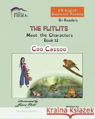 THE FLITLITS, Meet the Characters, Book 12, Coo Cassoo, 8+Readers, U.K. English, Supported Reading: Read, Laugh and Learn Eiry Ree 9781916778313 Flitlits Publishing - książka
