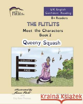 THE FLITLITS, Meet the Characters, Book 2, Queeny Squash, 8+Readers, U.K. English, Confident Reading: Read, Laugh and Learn Eiry Ree 9781916778108 Flitlits Publishing - książka