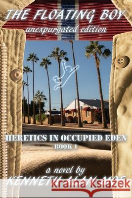The Floating Boy: Unexpurgated Edition Kenneth Alan Moe 9781732807006 Strange Angel Press - książka