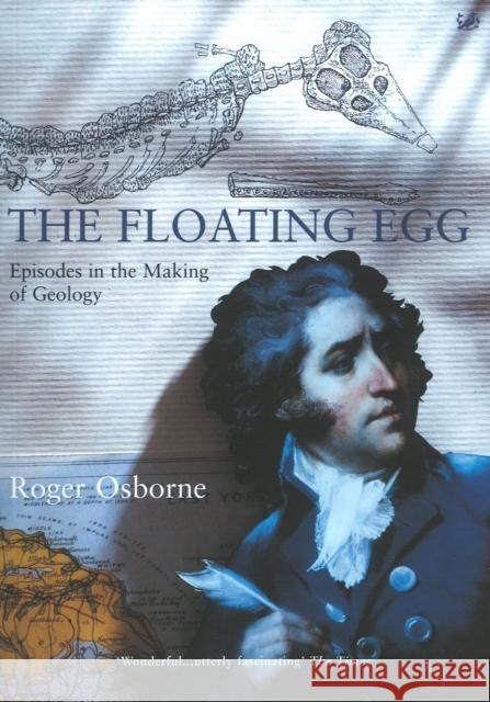 The Floating Egg: Episodes in the Making of Geology Roger Osborne 9780712666862 Vintage - książka