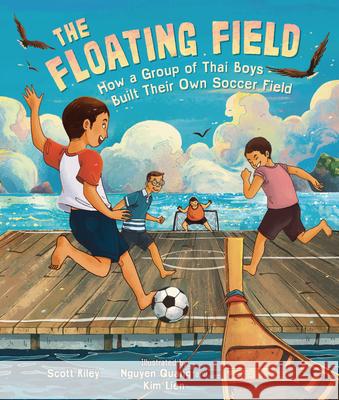 The Floating Field: How a Group of Thai Boys Built Their Own Soccer Field Scott Riley Nguyen Quang Kim Lien 9781541579156 Millbrook Press (Tm) - książka