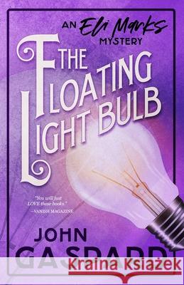 The Floating Light Bulb: (An Eli Marks Mystery) (Volume 5) John Gaspard 9781986446143 Createspace Independent Publishing Platform - książka