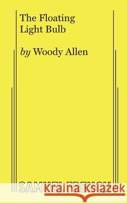 The Floating Lightbulb Woody Allen 9780573627392 Samuel French, Inc. - książka
