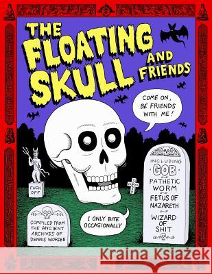 The Floating Skull and Friends Dennis Worden 9781983522574 Createspace Independent Publishing Platform - książka