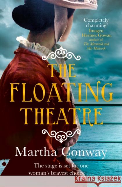 The Floating Theatre: This captivating tale of courage and redemption will sweep you away Conway, Martha 9781785762840 Zaffre - książka