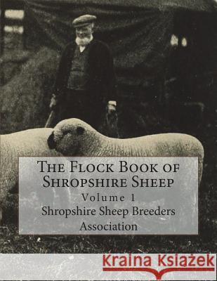 The Flock Book of Shropshire Sheep: Volume 1 Shropshire Sheep Breeder Jackson Chambers 9781722040857 Createspace Independent Publishing Platform - książka
