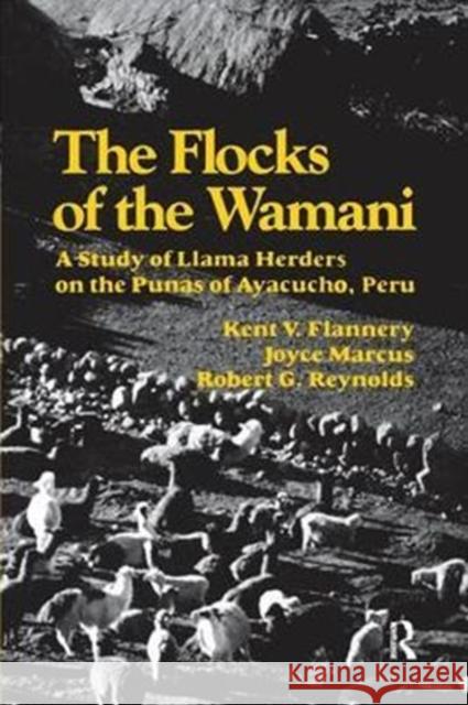 The Flocks of the Wamani: A Study of Llama Herders on the Punas of Ayacucho, Peru Kent V. Flannery 9781138403444 Routledge - książka