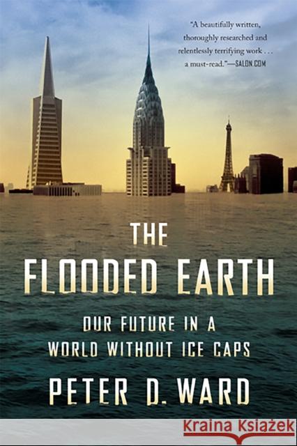 The Flooded Earth: Our Future in a World Without Ice Caps Peter D Ward 9780465029051  - książka