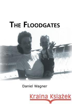 The Floodgates Daniel Wagner 9781481752824 Authorhouse - książka