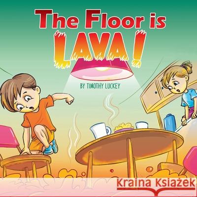 The Floor is Lava! Timothy Luckey 9781097314881 Independently Published - książka
