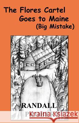 The Flores Cartel Goes to Maine: (Big Mistake) Probert, Randall 9781542430333 Createspace Independent Publishing Platform - książka