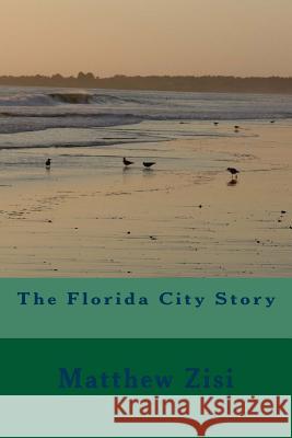 The Florida City Story Matthew Zisi 9781495919657 Createspace - książka