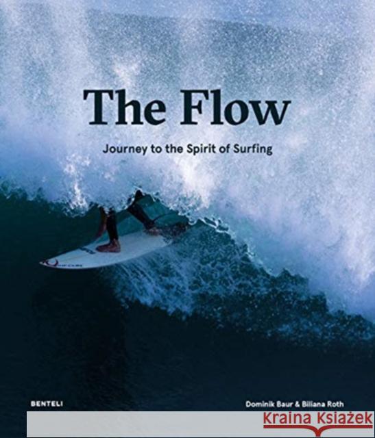 The Flow: Journey to the Spirit of Surfing Biliana Roth 9783716518601 Benteli Verlag - książka