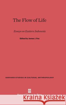 The Flow of Life James J. Fox 9780674331891 Harvard University Press - książka