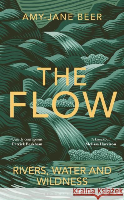 The Flow: Rivers, Water and Wildness – WINNER OF THE 2023 WAINWRIGHT PRIZE FOR NATURE WRITING Amy-Jane Beer 9781472977397 Bloomsbury Wildlife - książka