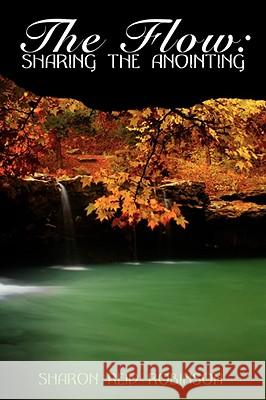 The Flow: Sharing the Anointing Reid-Robinson, Sharon 9781434364272 Authorhouse - książka