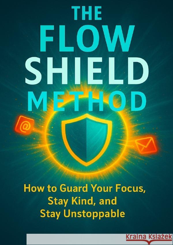 The Flow Shield Method Hayes, Jonathan 9783565100705 epubli - książka