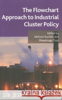 The Flowchart Approach to Industrial Cluster Policy Akifumi Kuchiki 9780230553613 Palgrave MacMillan - książka