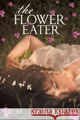 The Flower Eater M. Larose 9781480801776 Archway Paperbacks - książka