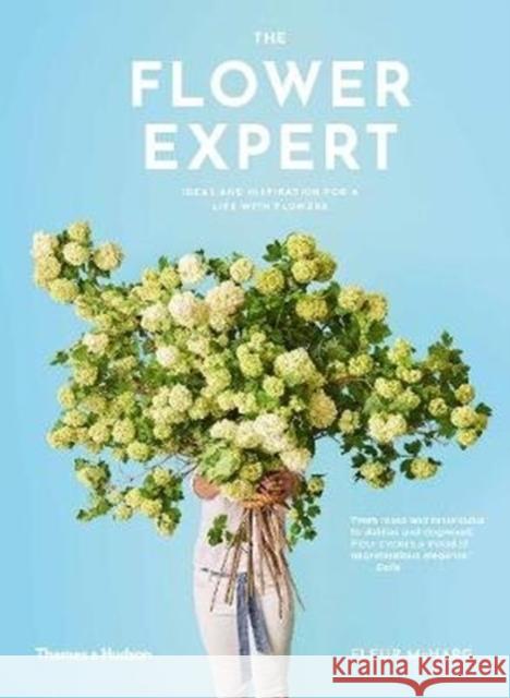 The Flower Expert: Ideas and inspiration for a life with flowers Fleur McHarg 9781760760816 Thames and Hudson (Australia) Pty Ltd - książka