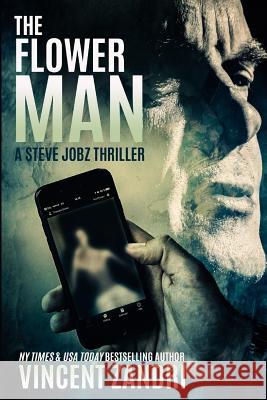 The Flower Man: A Steve Jobz Thriller Vincent Zandri 9781717548764 Createspace Independent Publishing Platform - książka