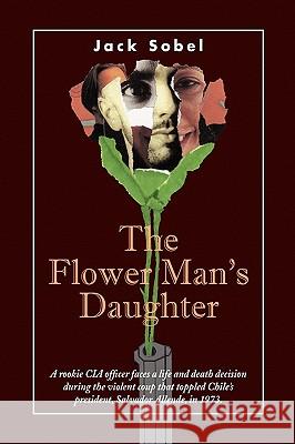 The Flower Man's Daughter Jack Sobel 9781436349840 Xlibris Corporation - książka