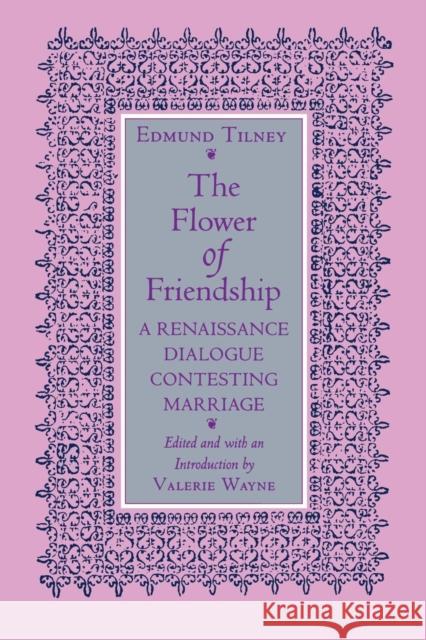 The Flower of Friendship Edmund Tilney Valerie Wayne 9780801424540 Cornell University Press - książka