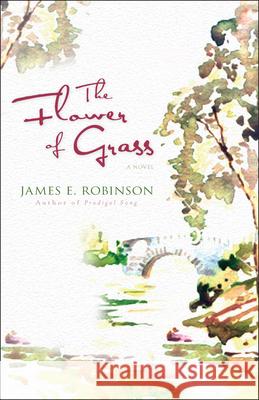 The Flower of Grass James E. Robinson 9781854248794 MONARCH BOOKS - książka