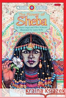 The Flower of Sheba: Level 2 Doris Orgel Ellen Schecter Laura Kelly 9781876965808 Ibooks for Young Readers - książka