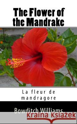 The Flower of the Mandrake: La fleur de mandragore Williams, Bowditch 9781726110945 Createspace Independent Publishing Platform - książka