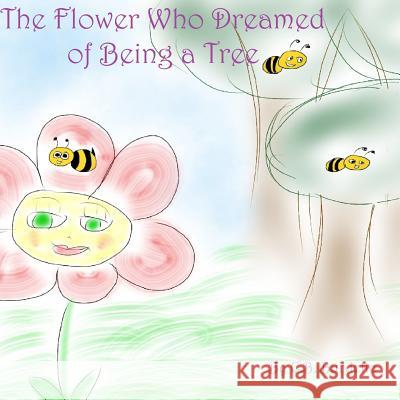 The Flower Who Dreamed of Being a Tree C. B. Burdette 9781500926014 Createspace - książka