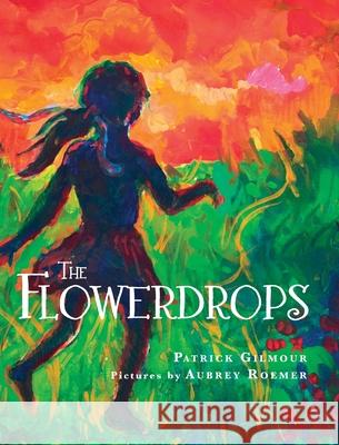 The Flowerdrops Patrick Gilmour Aubrey Roemer 9781734769111 Junco Books - książka