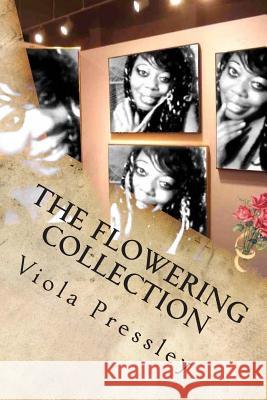 The Flowering Collection: Blossomed Into Beauty Viola Pressley 9781514357491 Createspace - książka