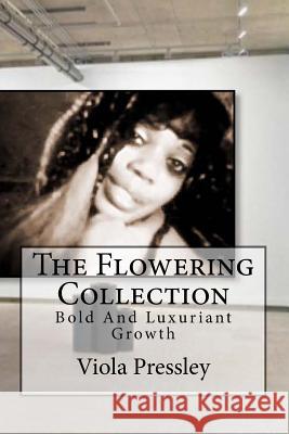 The Flowering Collection: Bold And Luxuriant Growth Pressley, Viola 9781514359303 Createspace - książka