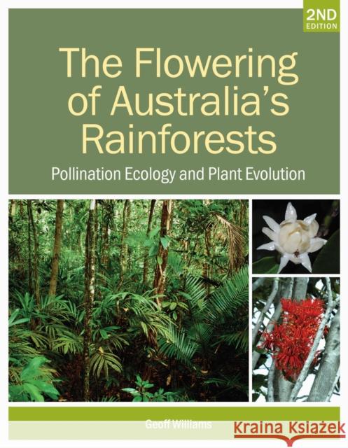 The Flowering of Australia's Rainforests: Pollination Ecology and Plant Evolution Geoff Williams 9781486314270 CSIRO Publishing - książka