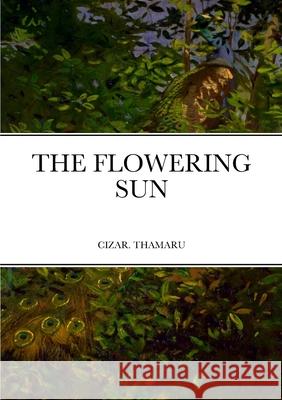 The Flowering Sun Thamaru Cizar 9781447827801 Lulu.com - książka