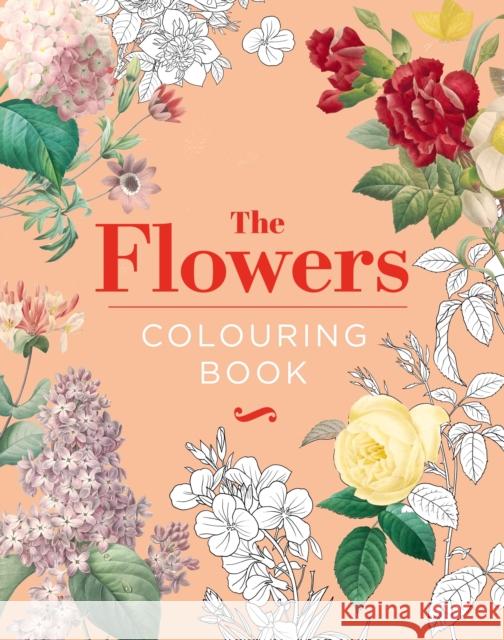 The Flowers Colouring Book: Hardback Gift Edition Peter Gray 9781398824539 Arcturus Publishing Ltd - książka