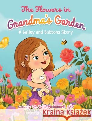 The Flowers in Grandma's Garden: A Bailey and Buttons Story Julie McDonnel Clarice Diamantino 9781779443793 Miriam Laundry Publishing - książka