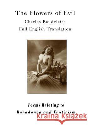 The Flowers of Evil: Poems Relating to Decadence and Eroticism Charles P. Baudelaire Cyril Scott 9781523260812 Createspace Independent Publishing Platform - książka